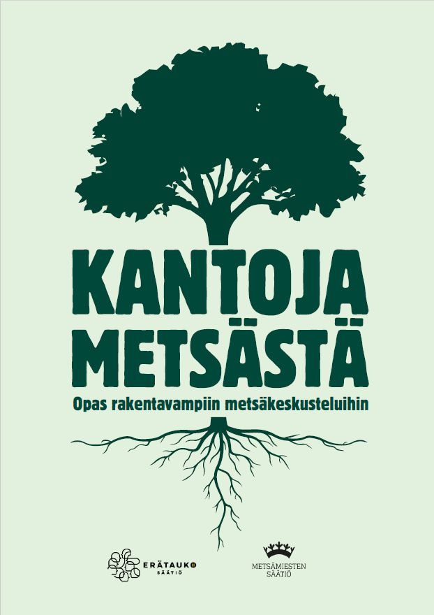 Kantoja metsästä – Opas rakentavampiin metsäkeskusteluihin